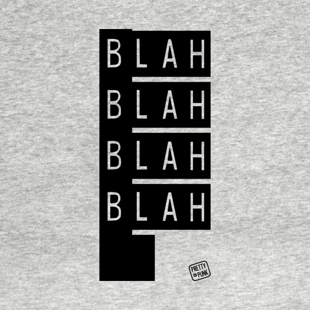 Blah Blah Blah Blah by prettyinpunk